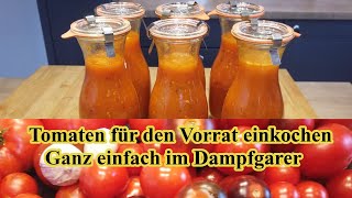 Tomaten Sauce für den Vorrat  einfaches Rezept  einkochen im Dampfgarer [upl. by Luke571]