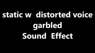 static w distorted voice garbled Sound Effect [upl. by Bullough]