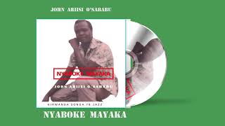 NYABOKE MAYAKA  JOHN ARIISI OSABABU Kirwanda Songa 78 Jazz [upl. by Freeland174]