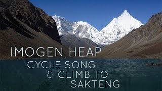 Imogen Heap  Climb to Sakteng [upl. by Reldnahc64]