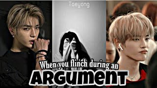 When you flinch during an argument NCT Taeyong oneshot [upl. by Sandell]