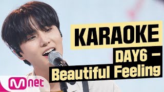 MSG Karaoke DAY6  Beautiful Feeling [upl. by Drucilla]