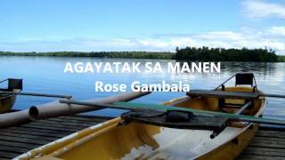 AGAYATAK SA MANEN  Rose Gambala [upl. by Atrahc405]