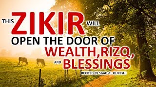 This POWERFUL ZIKIR Will OPEN THE DOOR OF WEALTH RIZQ BLESSINGS INSHA ALLAH [upl. by Maureen]