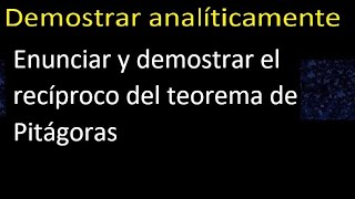 Enunciar y demostrar el recíproco del teorema de Pitágoras En un triangulo si el lado mayor al [upl. by Berk]