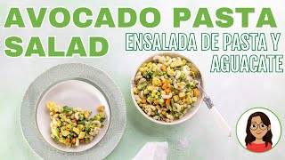 AVOCADO PASTA SALAD  ENSALADA DE PASTA CON AGUACATE [upl. by Ethben]