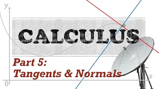 Calculus 5 Tangents amp Normals [upl. by Lud]