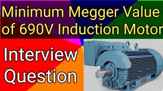 What is Minimum Megger Value of 690V Induction Motor Megger Value of Induction Motor [upl. by Birdie]