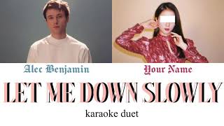 KARAOKE DUET Let Me Down Slowly  Alec Benjamin [upl. by Petulah]