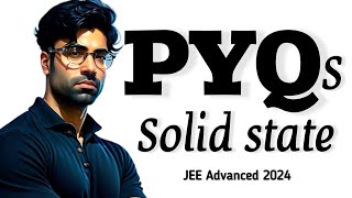 Complete 12 years PYQs  Solid state  JEE Advanced 2024  Mohit Ryan Sir [upl. by Ardnazil]