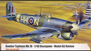 Hawker Typhoon Mk IB  148 Hasegawa Model Kit Review  Still A Nice Kit [upl. by Hamimej284]