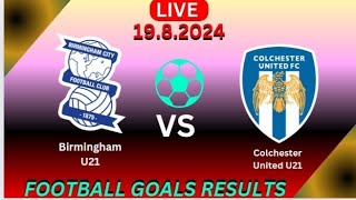 Birmingham U21 Vs Colchester United U21 football live match today Goals result  1982024 [upl. by Mcconaghy]