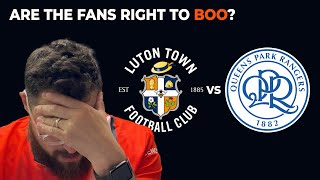 Luton Town v QPR Post Match Reaction  Are The Fans Right To Boo [upl. by Otineb251]