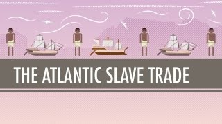 The Atlantic Slave Trade Crash Course World History 24 [upl. by Nosnaj]