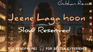 Jeene Laga hoon song Slow💖💖💖😍 Reserved atifaslam shreyaghoshal [upl. by Mcmath966]