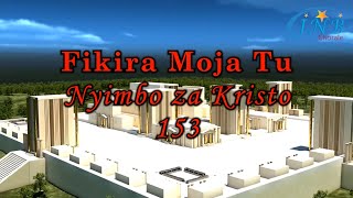 Fikira Moja Tu  Nyimbo Za Kristo 153 hms [upl. by Pillihpnhoj51]