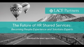 The Future of HR Shared Services  Becoming People and Solutions Experts [upl. by Ritz]