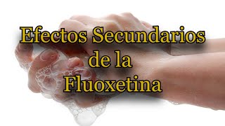 Efectos Secundarios de la Fluoxetina [upl. by Schofield]