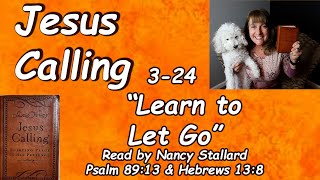 “Jesus Calling” 324 “Learn to Let Go” Read by Nancy Stallard Based Hebrews 138 by Sarah Young [upl. by Tuorah]