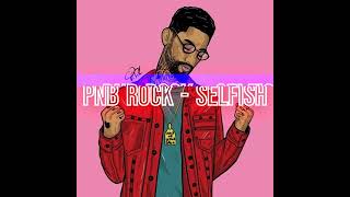 PnB Rock  Selfish  3 Hours [upl. by Conah827]