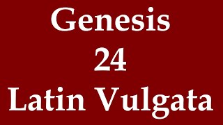 Latin Biblia Sacra Vulgata  Genesis 24 [upl. by Arbas]