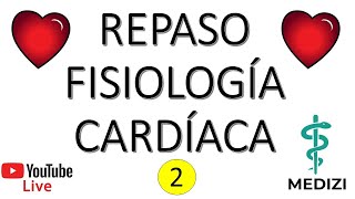 Repaso Fisiología Cardíaca LIVE 2 [upl. by Kirkpatrick]