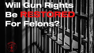 Restoring Federal Firearm Rights with a Felony [upl. by Hakilam]