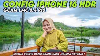 Istimewa 🔥 Gcam Lmc 84 R18 Config Iphone 16 HDR amp Support Ultrawide 05 ‼️ [upl. by Swift]