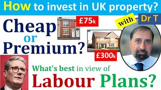 Cheap or Premium Property Which is best under Labour Housing and Tax Plans propertyinvestoruk [upl. by Erdnassac869]