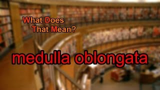 What does medulla oblongata mean [upl. by Sirc]