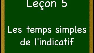 Leçon 5  Les temps simples de lindicatif [upl. by Nylakcaj]