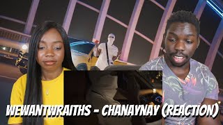 wewantwraiths  Chanaynay Official Video  REACTION [upl. by Simpson265]