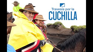 Travesía por la Cuchilla  Documental [upl. by Selden938]