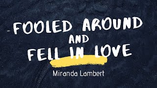 Miranda Lambert  Fooled Around and Fell in Love Lyrics feat Maren MorrisAshley McBryde amp 3 more [upl. by Damalis]