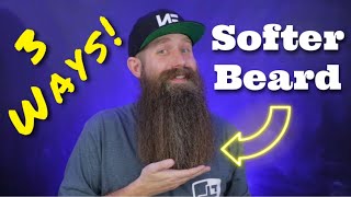 How To Make Your Beard SOFTER  3 Ways [upl. by Iarised758]