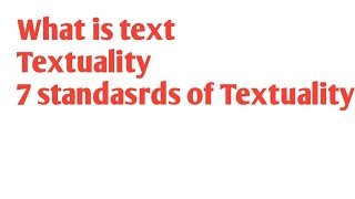 what is text and textuality and 7 standards of textuality [upl. by Reiniar]