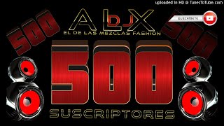 Bolitos Mix 500 Suscritores Mezcla Sin sello Dj Alx Muchas Gracias [upl. by Eldora]