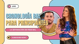 🔪 CRONOLOGÍA BAL PARA PRINCIPIANTES  🥴 La separación de Fede Bal y los chats con Estefi Berardi [upl. by Shep]