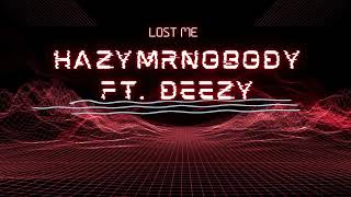 Lost Me Ft Deezy By HazyMrNobody [upl. by Oigroig97]