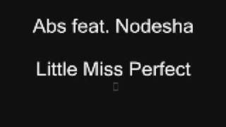 Abs feat Nodesha  Little Miss Perfect [upl. by Racso397]