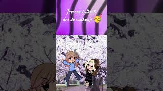 💜jeszcze tylko 3 dni💜music gacha ok edit cute duet shorts endofschoolyear wakacje counting [upl. by Hoffman625]