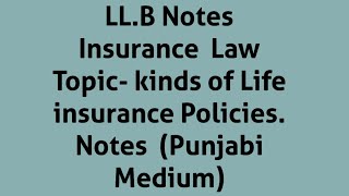 LLB NotesInsurance LawTopic kinds of Life insurance PoliciesNotes Punjabi Medium [upl. by Nattie]