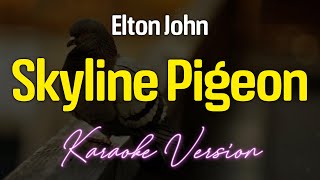 Skyline Pigeon  Elton John KARAOKE [upl. by Calhoun]