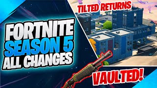 Every Change in Fortnite Season 5  Pumps VAULTED TILTED RETURNS HUGE MAP CHANGES [upl. by Butte]