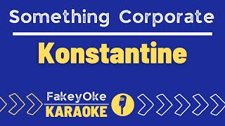 Something Corporate  Konstantine Karaoke [upl. by Thanasi]