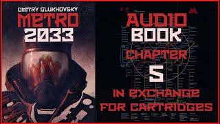 Metro 2033 Audiobook Ch 5 In Exchange for Cartridges  Post Apocalyptic Novel by Dmitry Glukhovsky [upl. by Swor766]