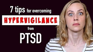 7 Tips to Stop Hypervigilance from PTSD [upl. by Vinita792]