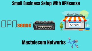 Small Business Setup With OPNsense [upl. by Assenyl]