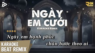 Ngày Em Cưới Karaoke Remix  Nguyễn Vỹ  Beat Chuẩn Remix Dễ Hát Hot Tiktok [upl. by Ettenan]