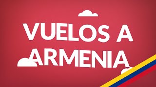 Vuelos a Armenia  Aquí tenemos los tiquetes más baratos [upl. by Quinby]